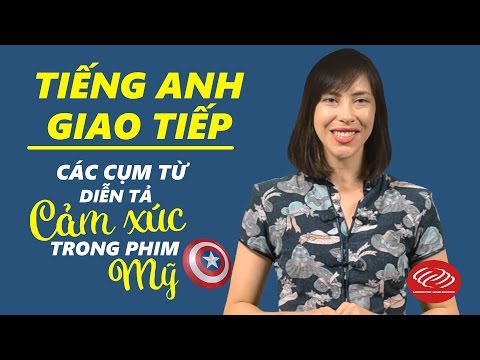 Tiếng Anh giao tiếp hàng ngày: Các cụm từ diễn tả cảm xúc trong phim Mỹ [Học tiếng Anh giao tiếp 7]