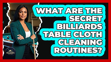 What Are The Secret Billiards Table Cloth Cleaning Routines? - Billiards Hustlers