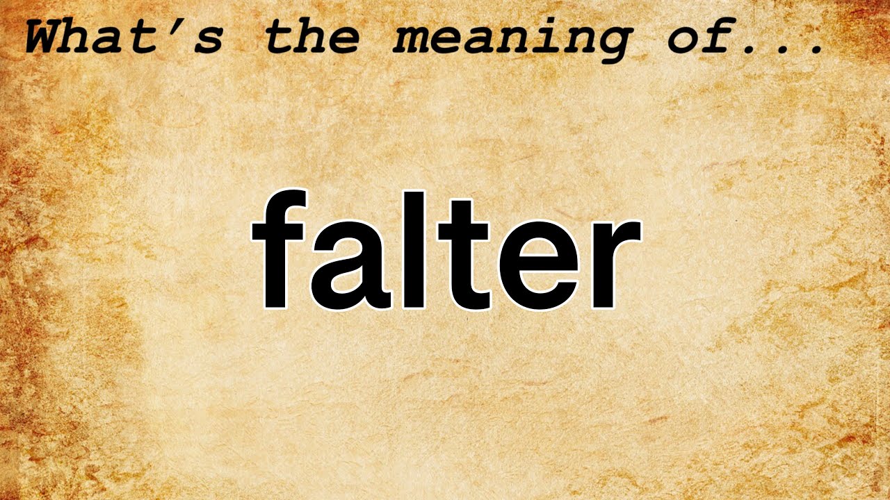 Falter Meaning Definition Of Falter YouTube falter-meaning-definition-of-falter-youtube