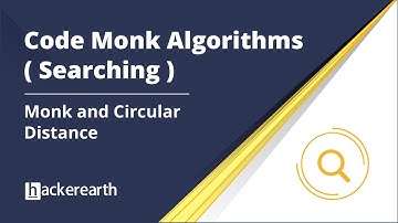Code Monk Algorithms | Searching Algorithm | Monk and Circular Distance