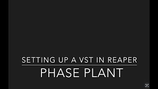 Setting up a VST in Reaper with Phase Plant