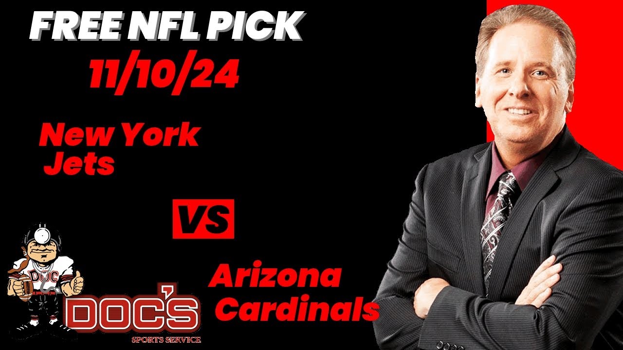 NFL Picks - New York Jets vs Arizona Cardinals Prediction, 11/10/2024 Week 10 NFL Expert Best Bets