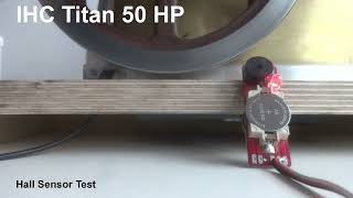 IHC Titan 50 HP Hall Sensor Test 07
