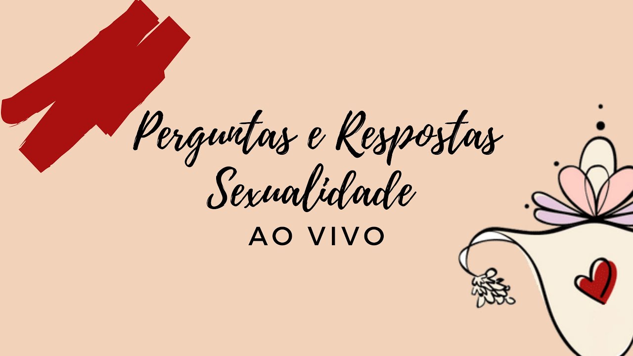Perguntas e Respostas ao Vivo - Sexualidade - YouTube