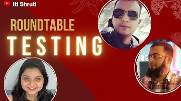 Testing Roundtable | ft. Wasiq Bhamla, Shailesh Kumar, Shruti Pandey