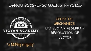 U2.1 VECTOR ALGEBRA 2 || BPHCT-131 MECHANICS || IGNOU BSC PHYSICS