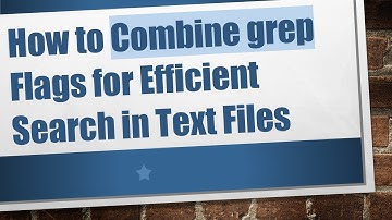 How to Combine grep Flags for Efficient Search in Text Files