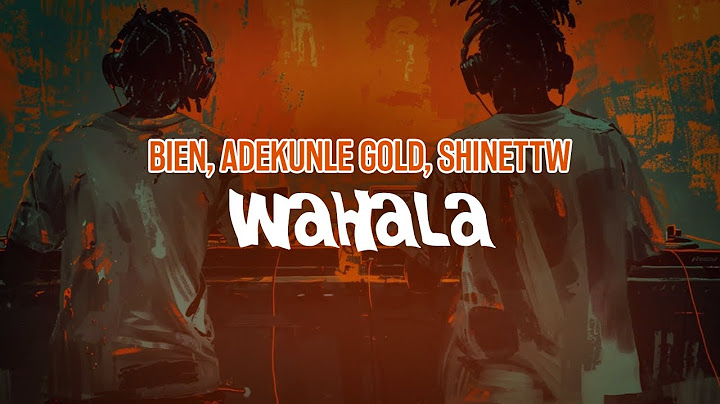 Bien, Adekunle Gold & ShineTTW - Wahala (Lyric Video)