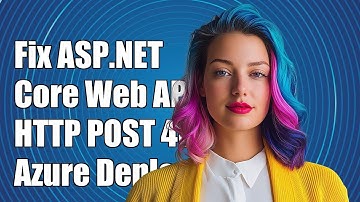 Fixing ASP.NET Core Web API HTTP POST 404 Error in Azure Deployment