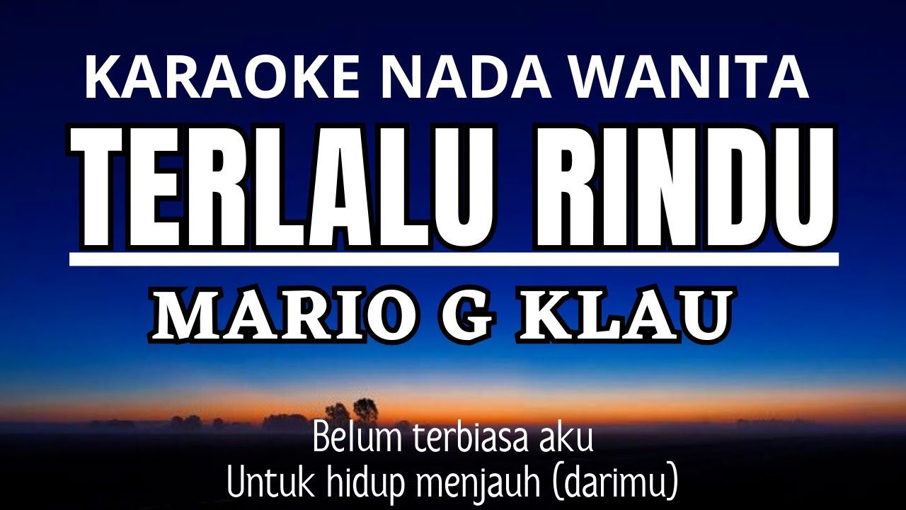 MARIO G KLAU - Terlalu Rindu | Ft Angelo (Karaoke Female Key Nada Wanita +3)