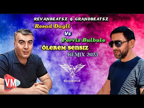 RevanBeatsZ & GrandBeatsZ - Ölerem Sensiz Remix 2023 (ft Rəsad Dağlı,Perviz Bülbüle)