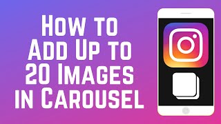 How to Add Up to 20 Images to Instagram Carousel Post (Full Guide)