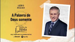 A Palavra de Deus somente - Domingo, 28 de Abril | Lições da Bíblia com Pr Stina