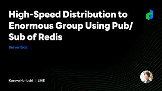 High-Speed Distribution to Enormous Group Using Pub/Sub of Redis  - 2021 English version -