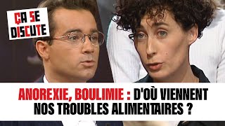 Anorexie, boulimie : d'où viennent nos troubles alimentaires ? - Ça se discute #CSD