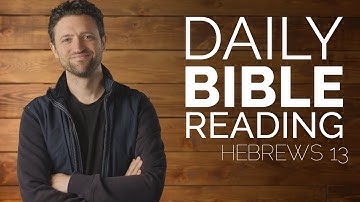 Hebrews 13 - Daily Reading (Plus Book SUMMARY)
