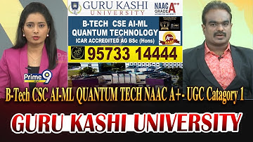 B-Tech CSC AI-ML QUANTUM TECH NAAC A+- UGC Catagory 1 | GURU KASHI UNIVERSITY | Prime9 News