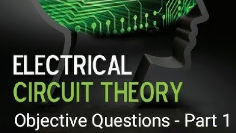 CIRCUIT THEORY - Objective Questions