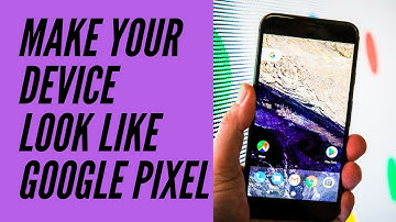 Turn Your Phone Into Google Pixel [Without Root]