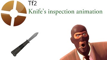 TF2 Skinned knife inspection animation.