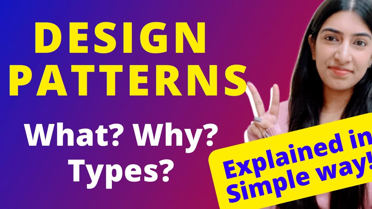 Intro to Design Patterns | What, Why, Types | Explained in very easy ...