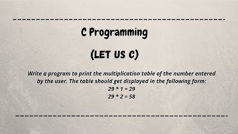 Write a program to print the multiplication table of the number entered by the user. || let us c