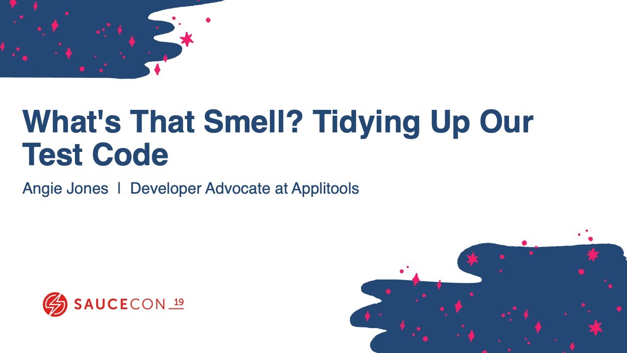 What's That Smell? Identify Code Smells, Clean Up Test Code - Angie Jones-Dev. Advocate, Applit