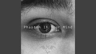 Phantom in Your Mind