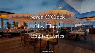 Hey There // Seven O'Clock English Lyrics
