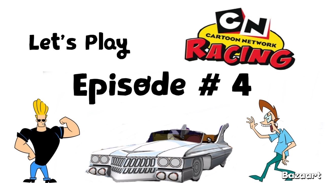 Lets Play Cartoon Network Racing Episode # 4 Johnny N Carl - YouTube