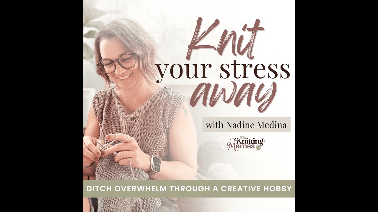 #103 // Summer Throwback: Starting Knitting Again After Years Away? Here’s What I’d Do Differently