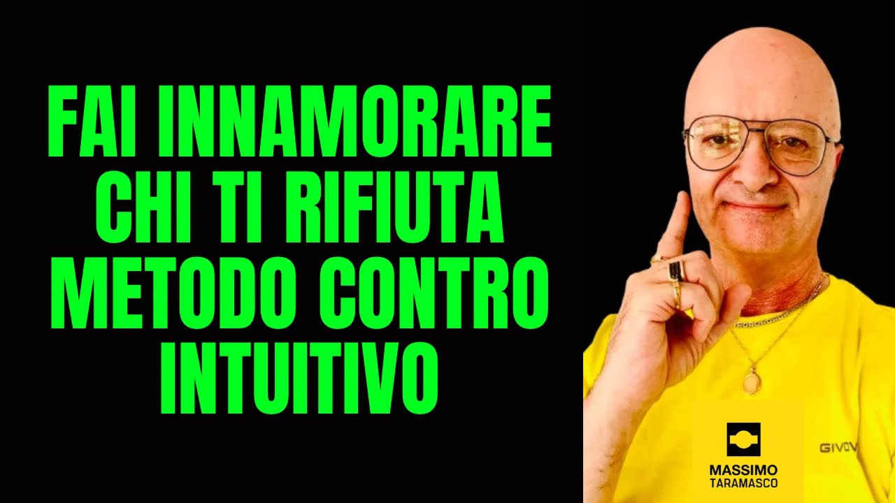 FAI INNAMORARE CHI TI RIFIUTA METODO CONTRO INTUITIVO - YouTube