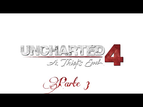 UNCHARTED 4 A THIEF´S END (PARTE 3)