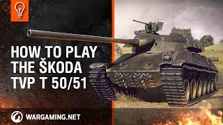 World of Tanks - How to Play the Škoda TVP T 50/51