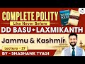 Jammu &amp; Kashmir | Lecture 27 | Indian Polity Simplified | DD Basu Series | StudyIQ IAS