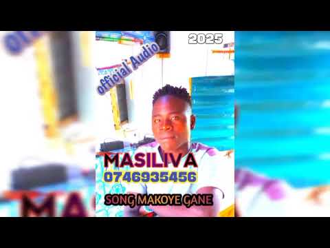 Masiliva Song Makoye Gane Official Audio 2025