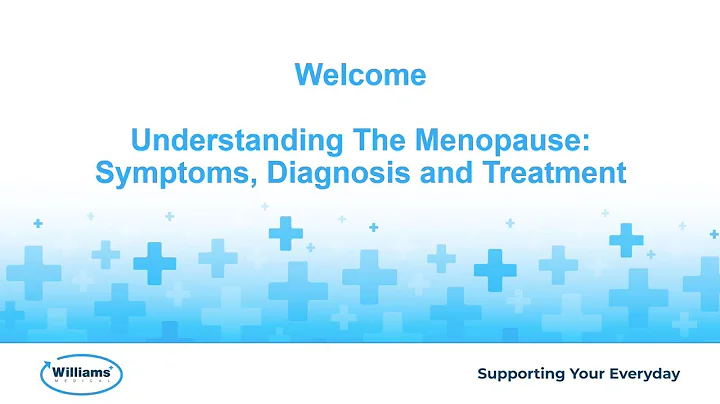 Williams Medical Webinar | Understanding The Menopause: Symptoms, Diagnosis and Treatment