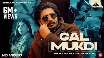 Gal Mukdi - Korala Maan | Gurlez Akhtar | #punjabi Song 2024