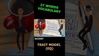 #27 Trait model {EQ vocab}. English accents #short