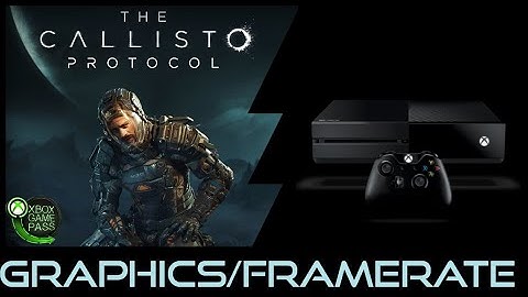 Xbox One | The Callisto Protocol | Graphics / Framerate / performance