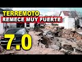 Un terremoto 7.0 Remece muy fuerte la tierra. Esto va cada vez más fuerte