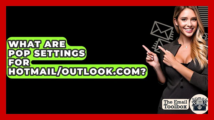 What Are POP Settings For Hotmail/Outlook.com? - TheEmailToolbox.com