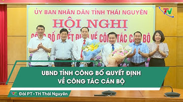 UBND tỉnh công bố quyết định về công tác cán bộ | Thái Nguyên TV