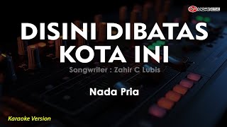 DISINI DIBATAS KOTA INI - Tommy J Pisa || Karaoke Nada Pria