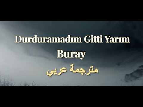 Buray - Durduramadım Gitti Yarım (بوراي - كلمات اغنية - (مترجمة عربي