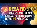 ✨ “🔥 ¡DESAFÍO ÉPICO! SOLO LAS MENTES MÁS RÁPIDAS PUEDEN SUPERAR ESTAS 100 PREGUNTAS 😱🧠”