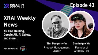 43. XRAI Weekly News: XR Fire Training, Google AR, AI Safety, and more...