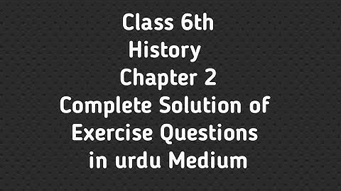 6th Class History Chapter 2 Solved Exercise Questions in Urdu Medium