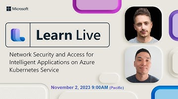 Learn Live - Network Security and Access for Intelligent Applications on Azure Kubernetes Service