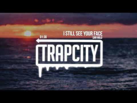 San Holo - I Still See Your Face